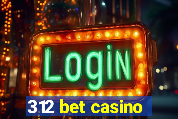 312 bet casino